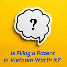 Should You File a Patent in Vietnam?