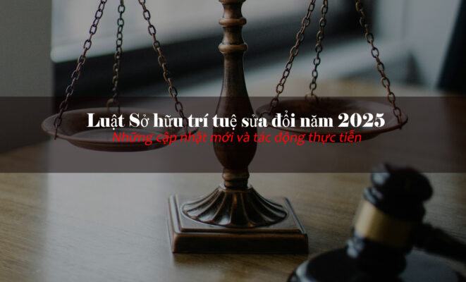 Những điểm mới người nộp đơn cần lưu ý trong Luật SHTT sửa đổi 2025